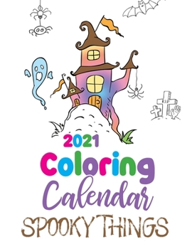 Paperback 2021 Coloring Calendar Spooky Things Book