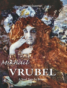 Hardcover Mikhail Vrubel: A Soul Torn by Beauty Book