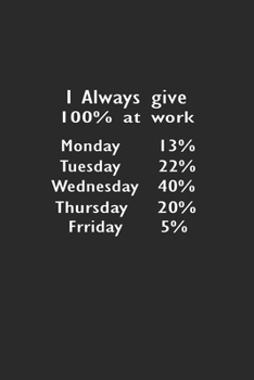 I Always Give 100% at Work: Lined Notebook (110 Pages 6" x 9" )