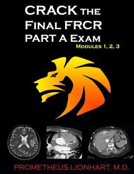 Paperback CRACK the Final FRCR PART A Exam - Modules 1, 2, 3 Book