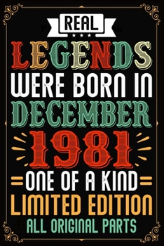 Real Legends Were Born In December 1981 One Of A Kind Limited Edition All Original Parts: 38th Birthday Vintage Gift, 38th Birthday Gift For 38 Years Old Men and Women born in December ... Her - 120 p