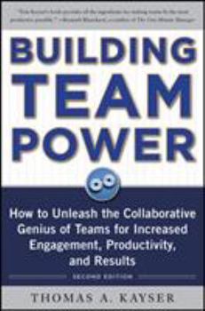 Hardcover Building Team Power: How to Unleash the Collaborative Genius of Teams for Increased Engagement, Productivity, and Results Book