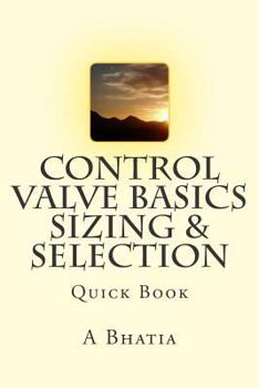 Paperback Control Valve Basics - Sizing & Selection: Quick Book
