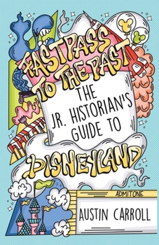 Paperback Fastpass to the Past: The Jr. Historian's Guide to Disneyland Book