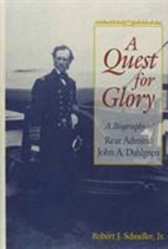Hardcover Quest for Glory: A Biography of Rear Admiral John A. Dahlgren Book