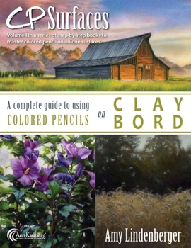 Paperback CP Surfaces: A Complete Guide to Using Colored Pencils on Claybord Book