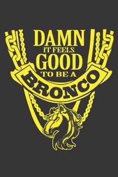 Paperback Damn It Feels Good to Be a Bronco: 6x9 inch - lined - ruled paper - notebook - notes Book