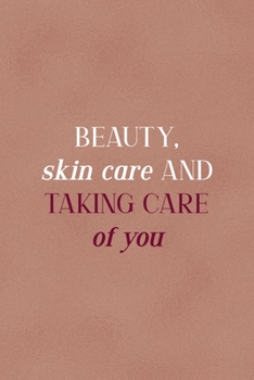 Beauty, Skin Care And Taking Care Of You: Notebook Journal Composition Blank Lined Diary Notepad 120 Pages Paperback Golden Coral Texture Skin Care