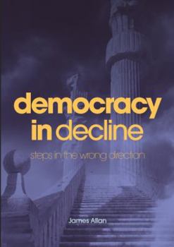 Paperback Democracy in Decline: Steps in the Wrong Direction Book