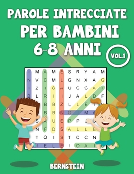 Paperback Parole intrecciate per bambini 6-8 anni: 200 Parole intrecciate per bambini 6, 7, 8 anni - con soluzioni Vol 1 [Italian] Book