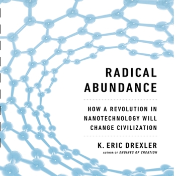 Audio CD Radical Abundance Lib/E: How a Revolution in Nanotechnology Will Change Civilization Book