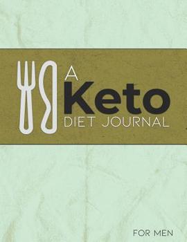 Paperback A Keto Diet Journal for Men: This One is for Beginners and the Experienced to Journal, Track and Log, 60 Days in Two 30 Day Challenges Book
