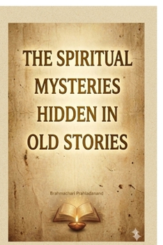 The Spiritual Mysteries Hidden in old Stories