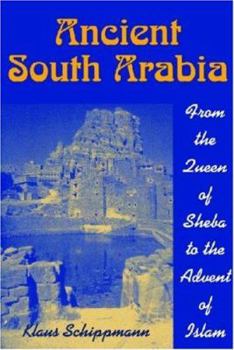 Paperback Ancient South Arabia: From the Queen of Sheba to the Advent of Islam Book