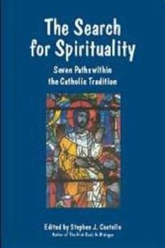 Paperback The Search for Spirituality: Seven Paths Within the Catholic Tradition Book