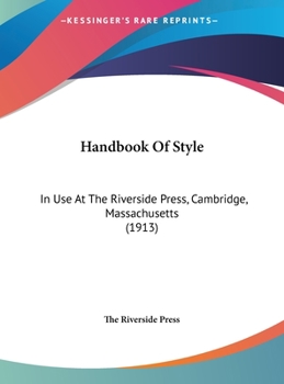 Hardcover Handbook Of Style: In Use At The Riverside Press, Cambridge, Massachusetts (1913) Book
