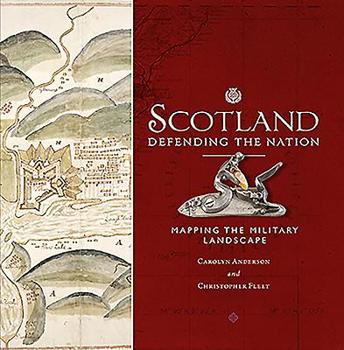 Hardcover Scotland: Defending the Nation: Mapping the Military Landscape Book