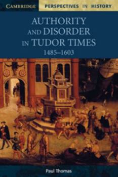 Paperback Authority and Disorder in Tudor Times, 1485-1603 Book