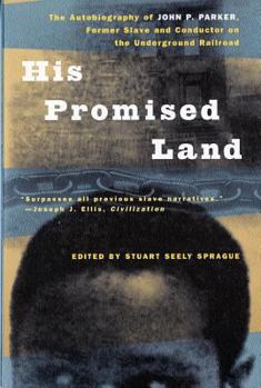 Paperback His Promised Land: The Autobiography of John P. Parker, Former Slave and Conductor on the Underground Railroad Book
