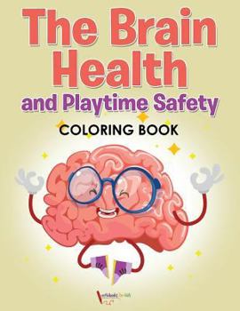 Paperback The Brain Health and Playtime Safety Coloring Book