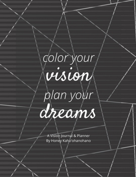 Paperback Color Your Vision, Plan Your Dreams - Vision Book: Law of Attraction - Manifest With a Vision Board Journal, Planner, Book with Vision Board, Intentio Book