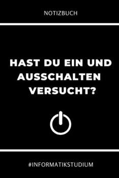 Paperback Notizbuch Hast Du Ein Und Ausschalten Versucht? #informatikstudium: A5 Studienplaner f?r Informatik Studenten - Programmierer - Semesterplaner - Gesch [German] Book