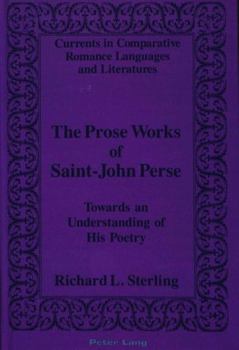 Hardcover The Prose Works of Saint-John Perse: Towards an Understanding of His Poetry Book