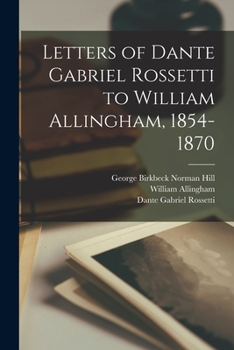 Paperback Letters of Dante Gabriel Rossetti to William Allingham, 1854-1870 Book