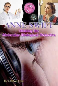 Paperback Anne Swift: Making the Molecular Biological Detective: How Anne Douglas Became Anne Swift, Secret FBI Scientist Book