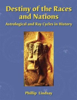 Paperback Destiny of the Races and Nations I: Astrological & Ray Cycles in History Book