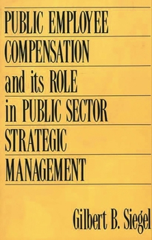 Hardcover Public Employee Compensation and Its Role in Public Sector Strategic Management Book