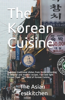 Paperback The Korean Cuisine: Delicious traditional dishes from Korea according to original and modern recipes. Fast and light Korean Food - The Bes Book