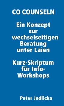 Paperback Co Counseln - Ein Konzept zur wechselseitigen Beratung unter Laien. Kurz-Skriptum für Info-Workshops. [German] Book