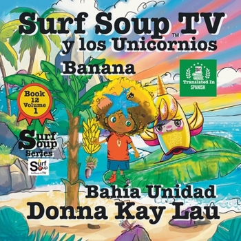 Paperback Surf Soup TV y los Unicornios Banana: Unity Cove Book 12 Volume 1 (Translated in Spanish) [Spanish] Book