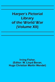 Harper's Pictorial Library of the World War (Volume XII)