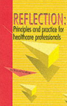 Paperback Reflection : Principles and Practice for Healthcare Professionals Book