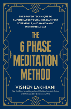 Paperback The 6 Phase Meditation Method: The Proven Technique to Supercharge Your Mind, Manifest Your Goals, and Make Magic in Minutes a Day Book