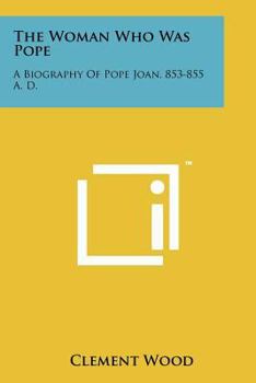 Paperback The Woman Who Was Pope: A Biography Of Pope Joan, 853-855 A. D. Book