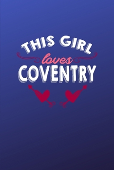 Paperback This girl loves Coventry: 6x9 - 120 pages - dot grid - notebook - hometown - favorite city - England Book