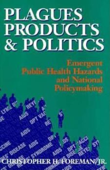 Paperback Plagues, Products, and Politics: Emergent Public Health Hazards and National Policymaking Book