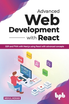 Paperback Advanced Web Development with React: SSR and PWA with Next.js using React with advanced concepts (English Edition) Book