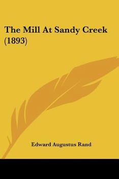 Paperback The Mill At Sandy Creek (1893) Book