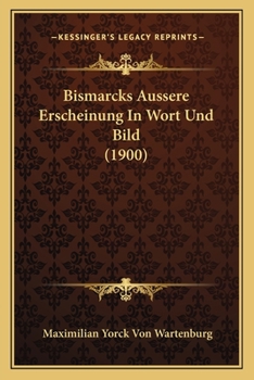 Paperback Bismarcks Aussere Erscheinung In Wort Und Bild (1900) [German] Book