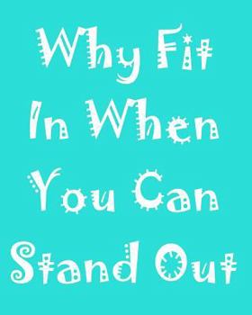 Paperback Why Fit in When You Can Stand Out: 108 Page College Ruled Notebook 8x10: Bright Aqua Blue Cover Book