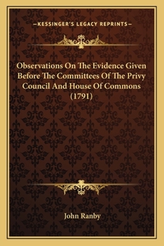Paperback Observations On The Evidence Given Before The Committees Of The Privy Council And House Of Commons (1791) Book