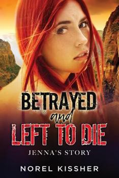Paperback Betrayed and Left to Die: Jenna's Story Book