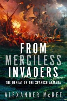 Paperback From Merciless Invaders: The Defeat of the Spanish Armada Book