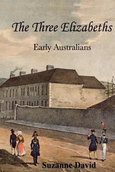 Paperback The Three Elizabeths: Early Australians Book