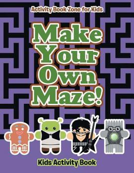 Paperback Make Your Own Maze! Kids Activity Book