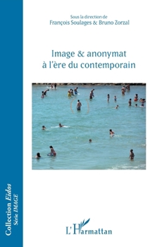 Image & anonymat à l'ère du contemporain (Eidos) (French Edition)